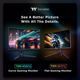 Thermaltake Announces the TGM-I27FQ Gaming Monitor & the TGM-V32CQ Curve Gaming Monitor See A Better Picture with All the Details