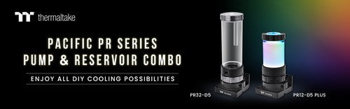 Thermaltake Pacific PR32-D5, and Pacific PR12-D5 Plus Pump & Reservoir Combo Are Ready for Purchase New Members of Pacific PR Series