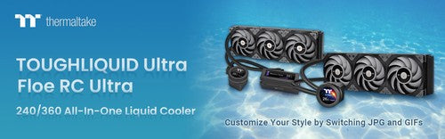 Thermaltake Announces  Floe RC Ultra 240/360 CPU & Memory AIO Liquid Cooler and TOUGHLIQUID Ultra 240/360 CPU AIO Liquid Cooler Available for Purchase
